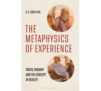 The Metaphysics of Experience Truth, Enquiry and the Concept of Reality - Professor A.C. Grayling - Bloomsbury Academic - ebook (ePub) - Livre