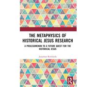 The Metaphysics Of Historical Jesus Research