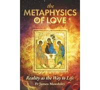 The Metaphysics of Love: Reality as the Way to Life