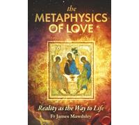 The Metaphysics of Love: Reality as the Way to Life