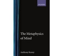The Metaphysics of Mind Anthony John Patrick Kenny (Auteur)