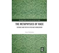 The Metaphysics of Race: Science and Faith in the Nazi Worldview