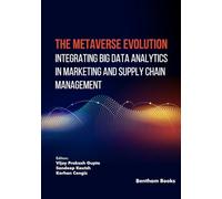 The Metaverse Evolution: Integrating Big Data Analytics in Marketing and Supply Chain Management