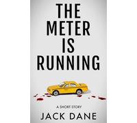 The Meter Is Running: A Psychological Thriller Short Story