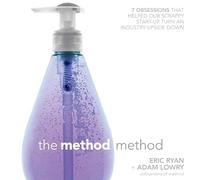 The Method Method: Seven Obsessions That Helped Our Scrappy Start-Up Turn an Industry Upside Down