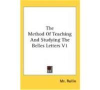 The Method of Teaching and Studying the Belles Letters V1 Rollin, MR (Auteur)