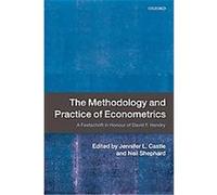 The Methodology And Practice Of Econometrics: A Festschrift In Honour Of David F. - Hendry