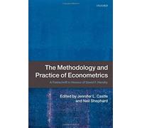 The Methodology And Practice Of Econometrics: A Festschrift In Honour Of David F. - Hendry