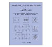 The Methods, Marvels, And Madness Of Magic Squares