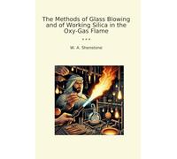 The Methods of Glass Blowing and of Working Silica in the Oxy-Gas Flame