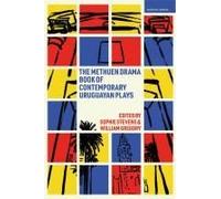 The Methuen Drama Book Of Contemporary Uruguayan Plays