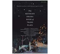 The Methuen Drama Book Of Trans Plays