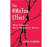 The MeToo Effect - Leigh Gilmore - Columbia University Press - Livre en Anglais - Hardback Leigh GilmoreLeigh Gilmore (Auteur)