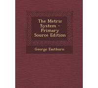 The Metric System - Primary Source Edition