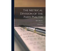 The Metrical Division Of The Paris Psalter: A Dissertation