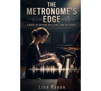 The Metronome's Edge: A Novel of Classical Music, Resilience, and Finding Your Own Rhythm