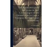 The Metropolitan Museum Of Art Catalogue Of An Exhibition Of Early Chinese Pottery And Sculpture