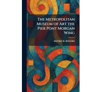 The Metropolitan Museum of Art the Pier Pont Morgan Wing