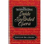 The Metropolitan Opera Guide To Recorded Opera
