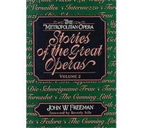 The Metropolitan Opera Stories of the Great Operas John W. Freeman, N.Y.) Metropolitan Opera (New York (Auteur)