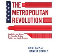 The Metropolitan Revolution by Jennifer Bradley Bruce Katz, Jennifer Bradley (Auteur)