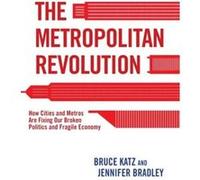 The Metropolitan Revolution by Jennifer Bradley Bruce Katz, Jennifer Bradley (Auteur)