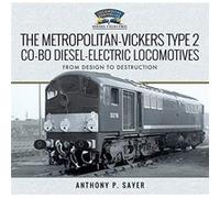 The MetropolitanVickers Type 2 CoBo DieselElectric Locomotives by Anthony P Sayer Anthony P Sayer (Auteur)