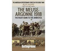 The Meuse Heights to the Armistice: The American Expeditionary Forces in the Great War