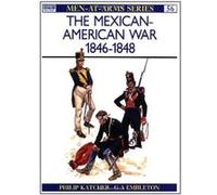The Mexican-American War 1846-48 (Men-at-Arms) Katcher, Philip (Auteur)