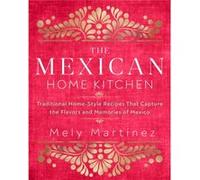 The Mexican Home Kitchen by Mely Martinez Mely Martinez (Auteur)