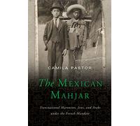 The Mexican Mahjar: Transnational Maronites, Jews, and Arabs Under the French Mandate