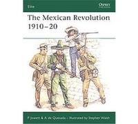 A. de Quesada, Philip Jowett – The Mexican Revolution 1910-20 – Elite Series
