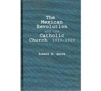 The Mexican Revolution and the Catholic Church, 1910-1929 Robert E. Quirk (Auteur)