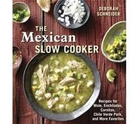 The Mexican Slow Cooker by Deborah Schneider Deborah Schneider (Auteur)