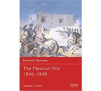 The Mexican War 1846-1848, Essential Histories Douglas V. Mead (Auteur)