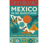 The Mexico Guide: 90 Essential Questions for Beginners