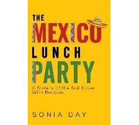 The Mexico Lunch Party -- A Sisters Of The Soil Novel. With Recipes