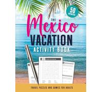 The Mexico Vacation Activity Book: Travel Puzzles and Games for Adults