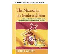 The Mezuzah in the Madonna's Foot Trudi Alexy (Auteur)