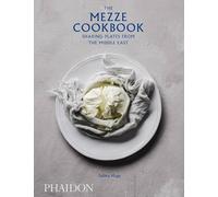 THE MEZZE COOKBOOK: SHARING PLATES FROM THE MIDDLE EAST