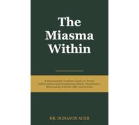 The Miasma Within: A Homeopathic Tradition Guide to Chronic Inflammatory and Autoimmune Illness: Hashimoto's, Rheumatoid Arthritis, IBD, and Eczema