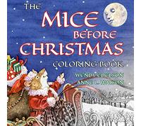 The Mice Before Christmas Coloring Book: A Grayscale Adult Coloring Book and Children's Storybook Featuring a Mouse House Tale of the Night Before Christmas