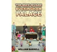 The Mice Invade Buckingham Palace by William Barrell William Barrell (Auteur)