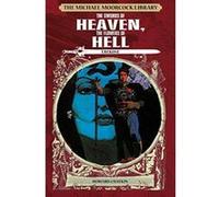 The Michael Moorcock Library: Erekose, The Swords of Heaven, The Flowers of Hell