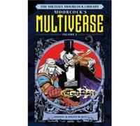 The Michael Moorcock Library The Multiverse Vol.2 The Michael Moorcock Library The Multiverse Vol.2 (Auteur)