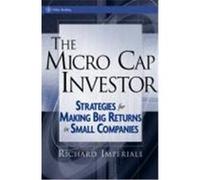 The Micro Cap Investor: Strategies for Making Big Returns in Small Companies Imperiale, Richard (Auteur)