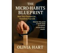 The Micro Habits Blueprint: How Tiny Changes Can Transform Your Life