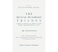 The Micro-Mindset Trilogy: 3 Small Habits to Reset Your Mind, Boundaries & Life
