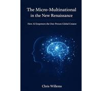 The Micro-Multinational in the New Renaissance: How AI Empowers the One-Person Global Creator