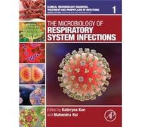 The Microbiology Of Respiratory System Infections (Clinical Microbiology Diagnosis, Treatment And Prophylaxis Of Infections) (Paperback) Kateryna Kon, Mahendra Rai (Auteur)